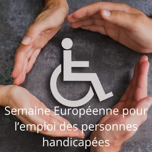 Semaine Européenne pour l’emploi des personnes handicapées : du 18 au 24 novembre 2024.